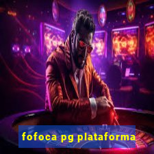 fofoca pg plataforma